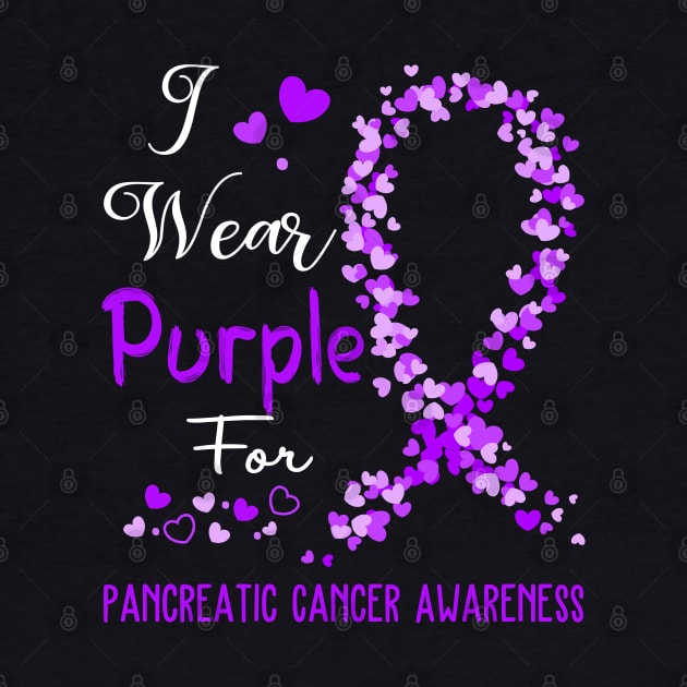 I Wear Purple For Pancreatic Cancer Awareness Support Pancreatic Cancer Warrior Gifts by ThePassion99